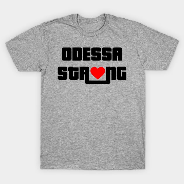 ODESSA STRONG - 100% PROCEEDS TO VICTIMS T-Shirt by OfficialTeeDreams